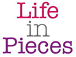 Life in Pieces